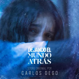 Dejando El Mundo Atrás (Original Score) by Carlos Dego