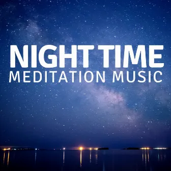 Night Time Meditation Music by Night Time Meditation Music Prime