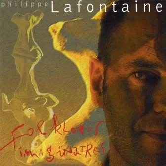 Folklores imaginaires (Edition Deluxe) by Philippe Lafontaine