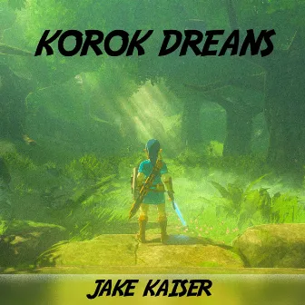 Korok Dreams by Jake Kaiser