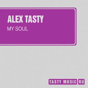 My Soul - Single by Alex Tasty