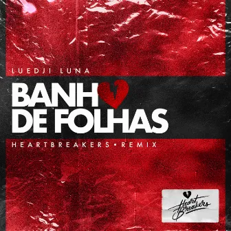 Banho de Folhas (HEARTBREAKERS Remix) by HEARTBREAKERS