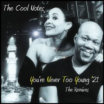 You're Never Too Young ('21 The Remixes) by The Cool-Notes