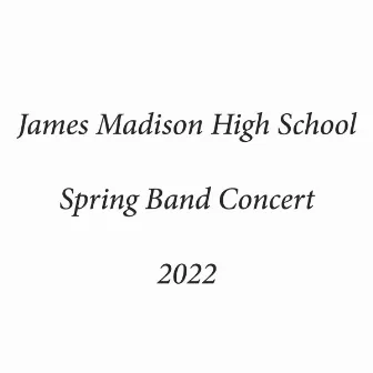 James Madison High School Spring Band Concert 2022 by Michael Hackbarth