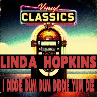 I Diddie Dum Dum (Diddle Yum Dee) by Linda Hopkins