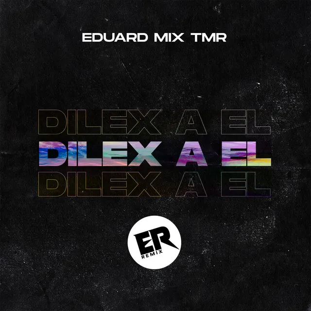 Dilex a El - ER Remix