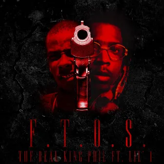 F.T.O.S by The Real King Phil