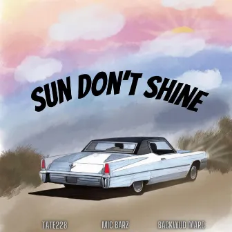 Sun Don't Shine by Mic Barz