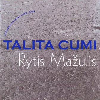 Rytis Mažulis. Talita Cumi by Rytis Mažulis