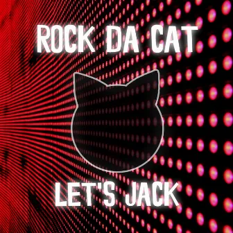 Let's Jack (Original Radio Mix) by Rock Da Cat