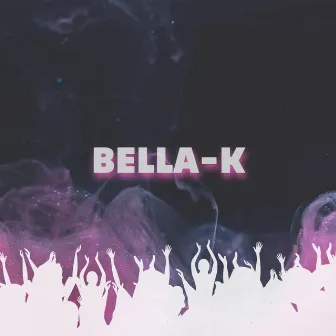 BELLA-k by Lil kein