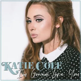 I'm Gonna Love You by Katie Cole