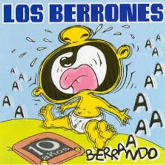 10 Años Berrando by Los Berrones