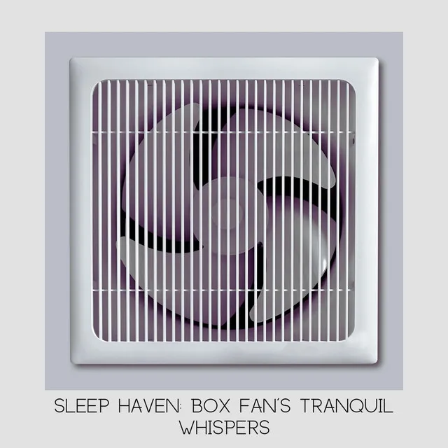 Box Fan Lullabies: Melodies for Peaceful Sleep