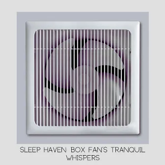 Sleep Haven: Box Fan's Tranquil Whispers by Nozon