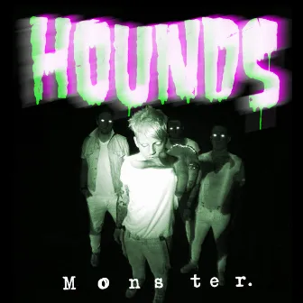 Monster by Hounds