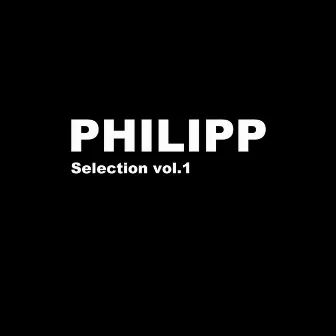 Selection vol.1 by Philipp