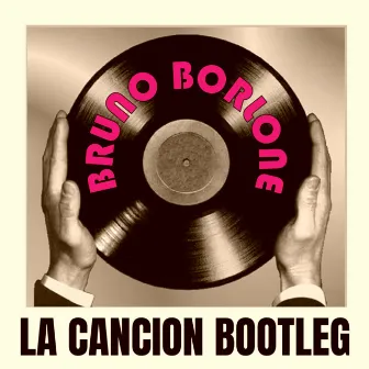 La Canción Bootleg by Bruno Borlone