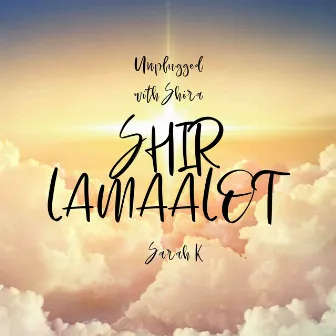 Shir Lama'alot (Unplugged) by Sarah K