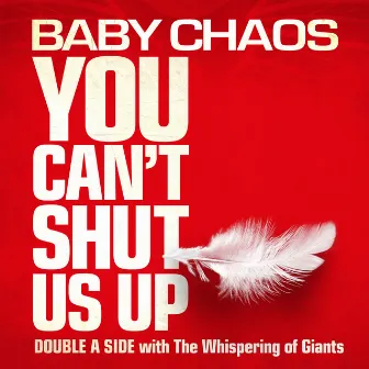 You Can't Shut Us Up by Baby Chaos