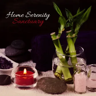 Home Serenity Sanctuary - Music for Home Body Care by Spa Healing Collection