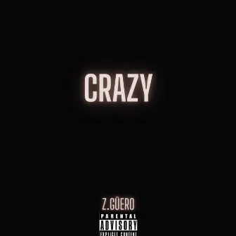 Crazy by Z.Güero