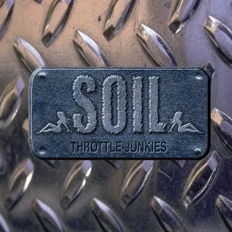 Throttle Junkies by Soil