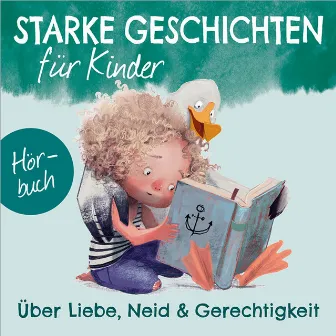 Über Liebe, Neid und Gerechtigkeit by Starke Geschichten für Kinder