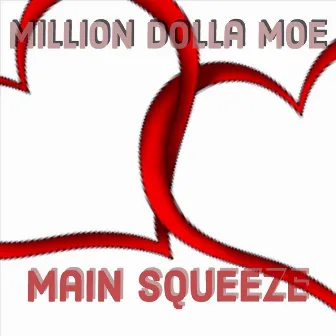 Main Squeeze by Million Dolla Moe