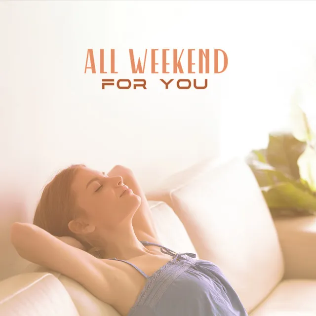 All Weekend For You: Blissful Relaxation with Calm Jazz Pieces