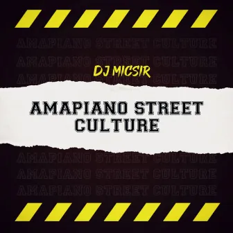 Amapiano Street Culture by DJ Micsir