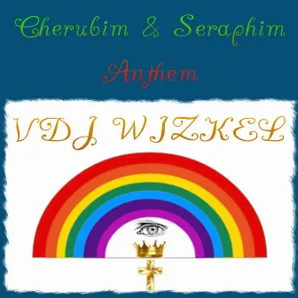 Cherubim & Seraphim Anthem by VDJ WIZKEL