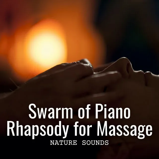 Nature Sounds: Swarm of Piano Rhapsody for Massage