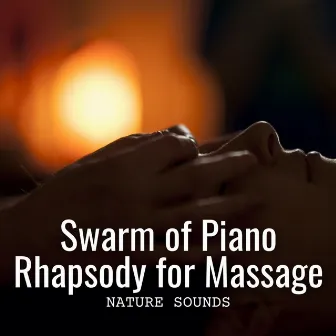 Nature Sounds: Swarm of Piano Rhapsody for Massage by Johann Sebastian Spach