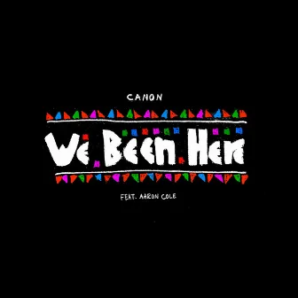 We Been Here (feat. Aaron Cole) by Canon