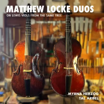 MATTHEW LOCKE: DUOS on Lewis viols from the same tree by Myrna Herzog