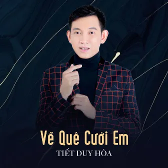 Về Quê Cưới Em by Tiết Duy Hòa