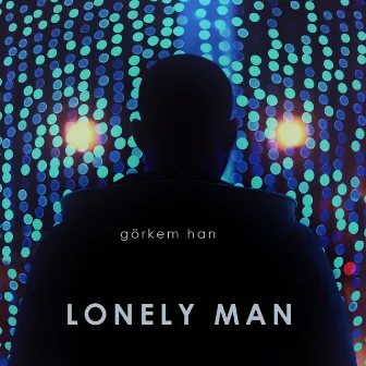 Lonely Man by Görkem Han