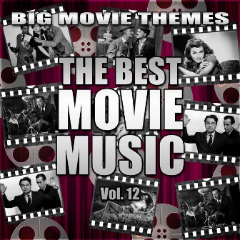 The Best Movie Music Vol. 12 by Big Movie Themes