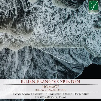 Julien-François Zbinden: Homage (Solo and Chamber Music) by Julien-François Zbinden