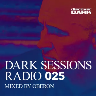 Dark Sessions Radio 025 (Mixed by Oberon) by Oberon