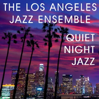 Quiet Night Jazz by The Los Angeles Jazz Ensemble