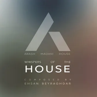 Whispers of the House by Ehsan Beyraghdar