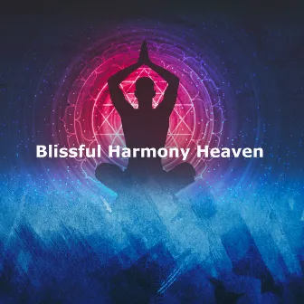 Blissful Harmony Heaven by Relax Bro