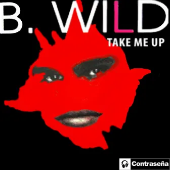 Take Me Up by B Wild