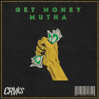 Get Money Mutha by CRVKS