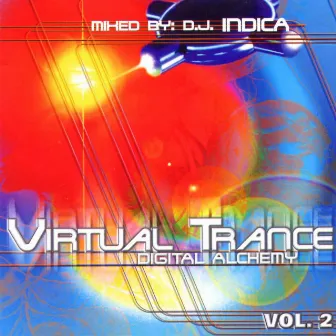 Virtual Trance Vol. 2 - Digital Alchemy - Mixed By Dj Indica by Indica