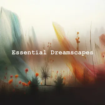 Essential Dreamscapes by Sleep With White Noise