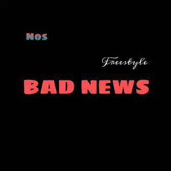 Bad News (Freestyle) by NOS