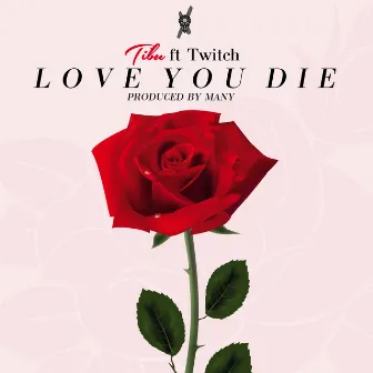 Love You Die by Tibu